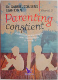 Parenting constient, vol. 2. Ghid holistic pentru cresterea unor copii sanatosi si fericiti &ndash; Gabriel Cousens, Leah Lynn