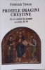 PRIMELE IMAGINI CRESTINE. DE LA SIMBOL LA ICOANA IN SECOLELE II-VI-FREDERICK TRISTAN-279845