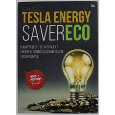 TESLA ENERGY SAVERECO de ADAM BRIDGES , INJUMATATESTE- TI FACTURILE LA ENERGIE ELECTRICA ...TRUCURI SIMPLE ! , 2022
