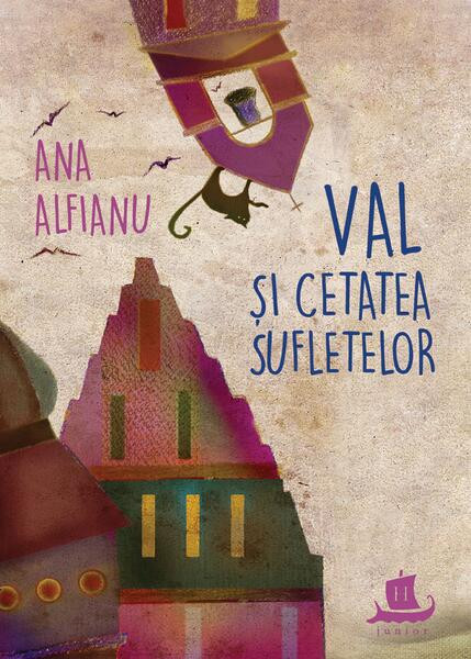 Val și Cetatea Suﬂetelor - Paperback brosat - Ana Alfianu - Humanitas