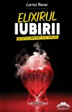 Elixirul iubirii. Secretul armoniei și al fericirii - Editura Ideea Europeană