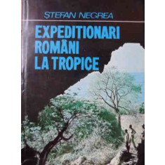 Expeditionari Romani La Tropice - Stefan Negrea ,526072