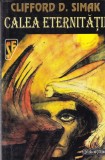Clifford D. Simak - Calea eternitatii
