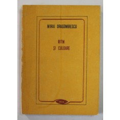 RITM SI CULOARE de MIHAI DRAGOMIRESCU , 243 PAGINI , COPERTA BROSATA