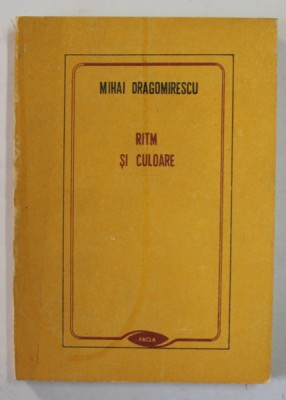 RITM SI CULOARE de MIHAI DRAGOMIRESCU , 243 PAGINI , COPERTA BROSATA foto