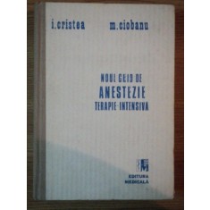 NOUL GHID DE ANESTEZIE, TERAPIE INTENSIVA de I. CRISTEA SI M. CIOBANU, BUC. 1992 , MICI PROBLEME LA COPERTA