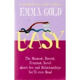 Emma Gold - Easy - The meanest, rawest, funniest, novel about sex an relationships you&#039;ll ever read - 110122