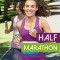 Half Marathon: A Complete Training Guide for Women