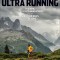 Hal Koerner&#039;s Field Guide to Ultrarunning: Training for an Ultramarathon, from 50K to 100 Miles and Beyond