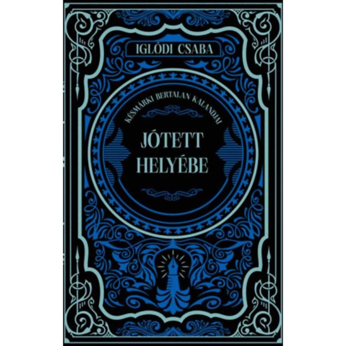 J&oacute;tett hely&eacute;be - K&eacute;sm&aacute;rki Bertalan kalandjai (k&uuml;l&ouml;nleges kiad&aacute;s) - Igl&oacute;di Csaba