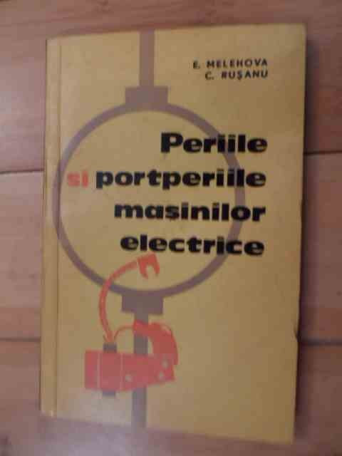 Periile Si Portperiile Masinilor Electrice - E. Melehova C. Rusanu ,536145
