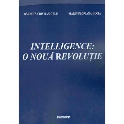 Intelligence: o noua revolutie - Barbuta Cristian Gelu, Marin Floriana-Lucia foto