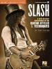 Slash - Signature Licks: A Step-By-Step Breakdown of His Guitar Styles &amp; Techniques