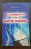 Investigații revelatoare asupra c&acirc;mpului conștiinței - David Wilcock