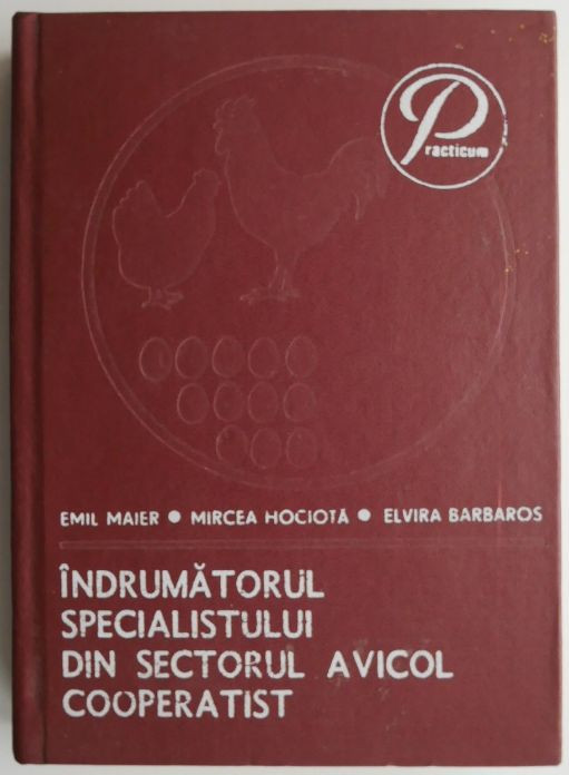 Indrumatorul specialistului din sectorul avicol coopratist &ndash; Emil Maier