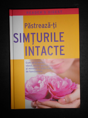PASTREAZA-TI SIMTURILE INTACTE. READER&amp;#039;S DIGEST (2010) foto