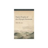 Native Peoples of the Olympic Peninsula: Who We Are, Second Edition