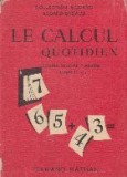 Le calcul quotidien. Cours moyen 2 annee (Entree en 6)