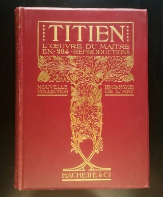Titien: l&amp;#039;oeuvre du maitre (Nouvelle Collection des Classiques de l&amp;#039;Art; 1911) foto