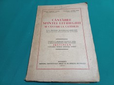 C&Acirc;NTĂRILE SFINTEI LITURGHII ȘI C&Acirc;NTĂRI LA CATEHEZE * JUSTINIAN / 1951 *N