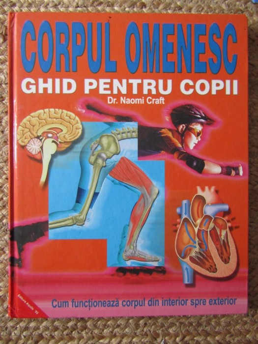 Naomi Craft - Corpul omenesc. Ghid pentru copii
