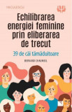 Cumpara ieftin Echilibrarea energiei feminine prin eliberarea de trecut