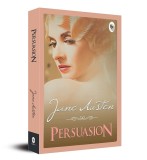Persuasion: A Timeless Tale of Forbidden Love Emotional Depth Austenian Wit Timeless Literature Themes of Social Class and Personal Growth Must-Read f
