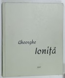 GHEORGHE IONITA , O VIATA PLINA DE CULOARE , ALBUM DE ARTA , 2017