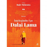 Intelegandu-L Pe Dalai Lama, Rajiv Mehrotra - Editura Curtea Veche
