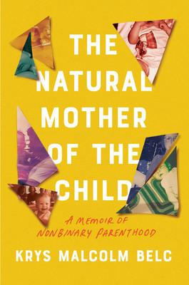 The Natural Mother of the Child: A Memoir of Nonbinary Parenthood foto