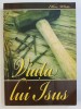 VIATA LUI ISUS de E. G. WHITE , 2007
