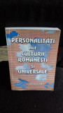 PERSONALITATI ALE CULTURII ROMANESTI SI UNIVERSALE