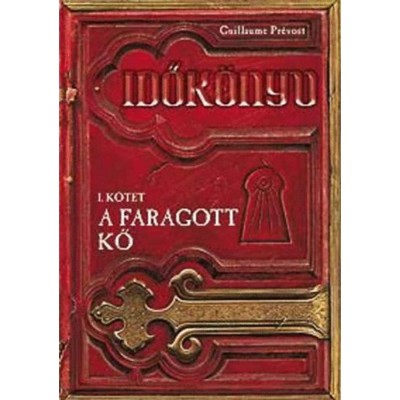 A faragott kő - Idők&amp;ouml;nyv I. k&amp;ouml;tet - Guillaume Pr&amp;eacute;vost foto