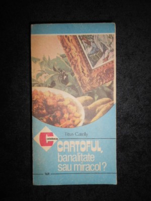 Titus Catelly - Cartoful, banalitate sau miracol? foto