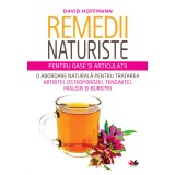 Remedii naturiste pentru oase și articulații. O abordare naturală pentru tratarea artritei, osteoporozei, tendinitei, mialgiei și bursitei