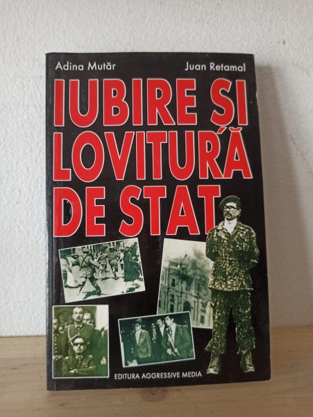 Adina Mutar, Juan Retamal - Iubire si Lovitura de Stat | arhiva Okazii.ro
