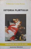 Istoria Flirtului - Fabienne Casta-Rosaz, Carte Eseu Antropologie, Editura Institutul European, 2009, Necartonata