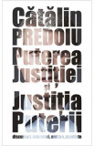 Puterea justitiei si justitia puterii - Catalin Predoiu