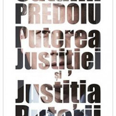 Puterea justitiei si justitia puterii - Catalin Predoiu