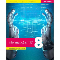 Informatică și TIC. Manual clasa a VIII-a - Paperback - Luminița Ciocaru, Oana Rusu, Ștefania Penea, Claudia-Elena Mitrache - Litera