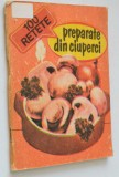 Preparate din ciuperci - 100 de retete