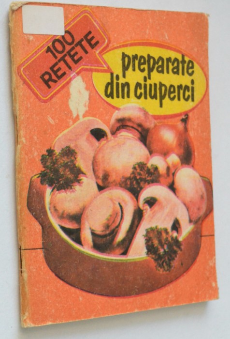 Preparate din ciuperci - 100 de retete
