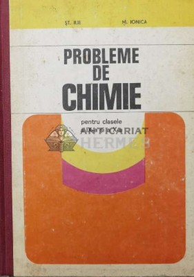 Probleme de chimie pentru clasele a IX-a si X-a - 1981 - Stefan Ilie (Z107) foto