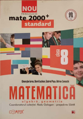 MATEMATICA CLASA 8 ALGEBRA GEOMETRIE-GHEORGHE IUREA, DOREL LUCHIAN, GABRIEL POPA, ADRIAN ZANOSCHI-227534 foto