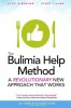 The Bulimia Help Method: A Revolutionary New Approach That Works