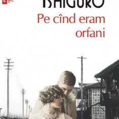Pe cînd eram orfani (Top 10+) - Paperback brosat - Kazuo Ishiguro - Polirom
