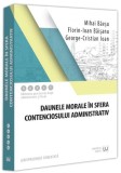 Daunele morale &icirc;n sfera contenciosului administrativ - Paperback brosat - Mihai Băeșu, Florin-Ioan Băișanu, George Cristian Ioan - Universul Juridic