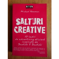 Michael Newman - Salturi creative. 10 lectii de advertising eficient inspirate de Saatchi si Saatchi