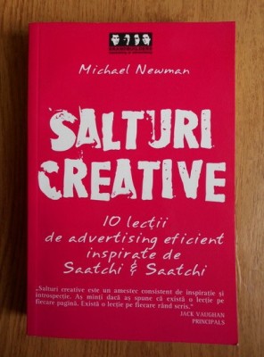 Michael Newman - Salturi creative. 10 lectii de advertising eficient inspirate de Saatchi si Saatchi foto