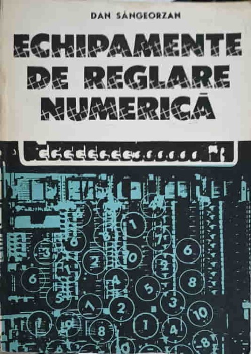 ECHIPAMENTE DE REGLARE NUMERICA. PROIECTARE SISTEMATICA-DAN SANGEORZAN-184992